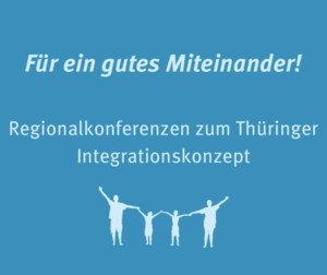 Für ein gutes Miteinander! Regionalkonferenzen zum Thüringer Integrationskonzept (hellblauer Schriftzug auf blauem Hintergrund) Karikatur Menschenkette stehend