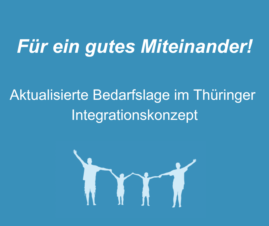 Für ein gutes Miteinander! Aktualisierte Bedarfslage im Thüringer Integrationskonzept